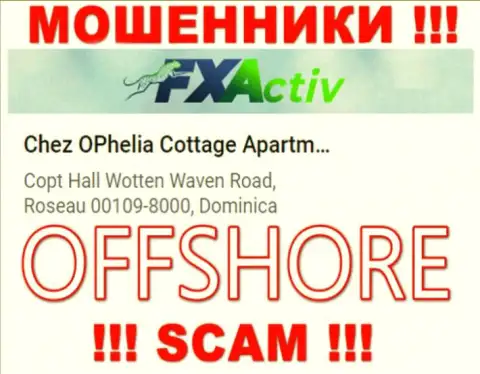 Организация FXActiv Io пишет на сайте, что расположены они в офшорной зоне, по адресу: Chez OPhelia Cottage ApartmentsCopt Hall Wotten Waven Road, Roseau 00109-8000, Dominica