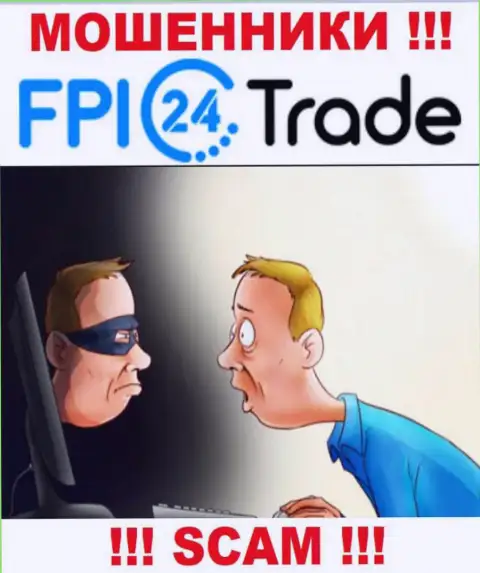 Не стоит верить FPI24 Trade - поберегите собственные денежные активы