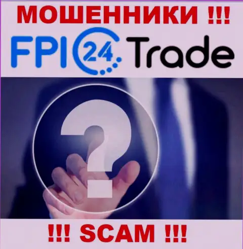 В глобальной internet сети нет ни единого упоминания о прямых руководителях мошенников FPI24Trade