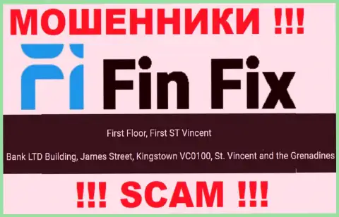 Не сотрудничайте с организацией ФинФикс - можете лишиться денежных активов, ведь они зарегистрированы в оффшоре: First Floor, First ST Vincent Bank LTD Building, James Street, Kingstown VC0100, St. Vincent and the Grenadines