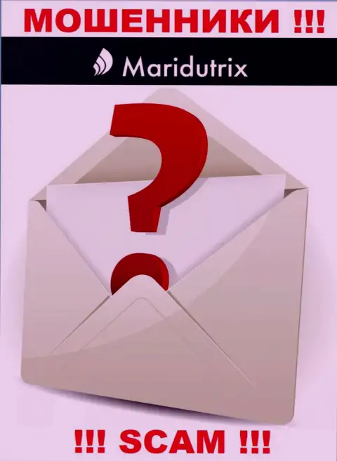 Где именно находятся мошенники Maridutrix Com неизвестно - официальный адрес регистрации старательно скрыт