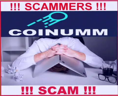 BE CAREFUL, Coinumm Com haven't regulator - definitely crooks